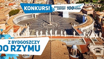 Konkurs: Poleć z Bydgoszczy do Rzymu
