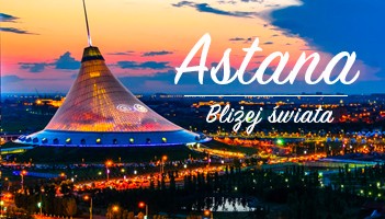 Bliżej świata: Astana